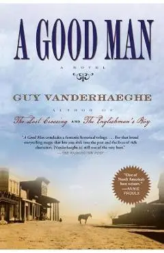 A Good Man - Guy Vanderhaeghe