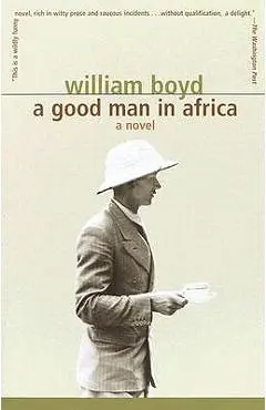A Good Man in Africa - William Boyd