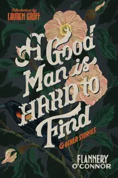 A Good Man Is Hard to Find and Other Stories, Paperback/Flannery O'Connor