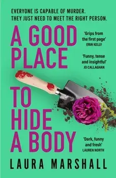 A Good Place to Hide a Body. Bad Sisters meets The Good Life in this fresh and funny thriller, Paperback/Laura Marshall