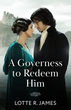 A Governess To Redeem Him, Paperback/Lotte R. James