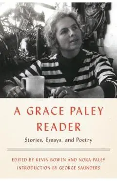 A Grace Paley Reader: Stories, Essays, and Poetry - Grace Paley