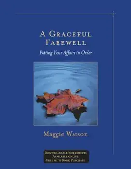 A Graceful Farewell: Putting Your Affairs in Order, Paperback/Maggie Watson