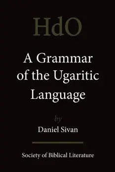 A Grammar of the Ugaritic Language: Second Impression with Corrections, Paperback/Daniel Sivan
