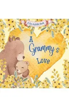 A Grammy's Love: A Rhyming Picture Book for Children and Grandparents. - Joy Joyfully