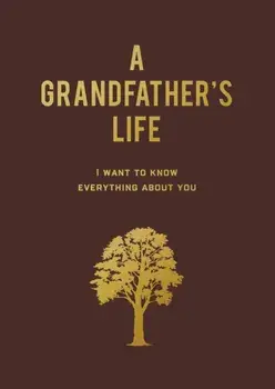 A Grandfather's Life. I Want to Know Everything About You, Paperback/Editors of Chartwell Books
