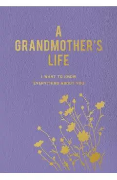 A Grandmother's Life: I Want to Know Everything about You - Editors Of Chartwell Books