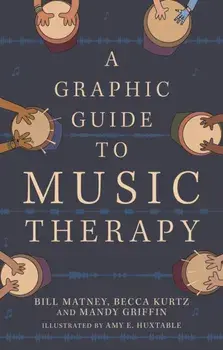 A Graphic Guide to Music Therapy. Illustrated ed, Paperback/Becca Kurtz