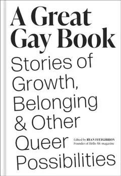 A Great Gay Book. Stories of Growth, Belonging & Other Queer Possibilities, Hardback/Ryan Fitzgibbon