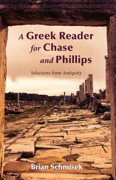 A Greek Reader for Chase and Phillips, Paperback/Brian Schmisek