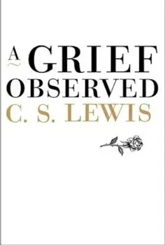 A Grief Observed, Hardcover/C. S. Lewis