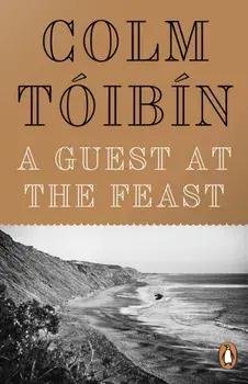 A Guest at the Feast, Paperback/Colm Toibin