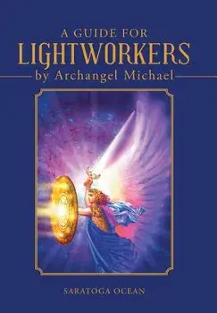 A Guide for Lightworkers by Archangel Michael, Hardcover/Saratoga Ocean
