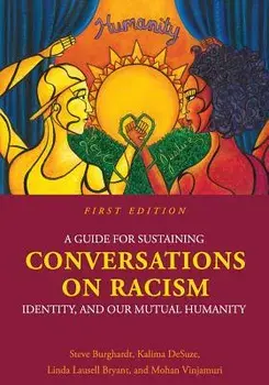 A Guide for Sustaining Conversations on Racism, Identity, and Our Mutual Humanity, Paperback/Steve Burghardt