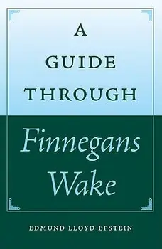 A Guide Through Finnegans Wake, Paperback/Edmund Lloyd Epstein