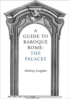 A Guide to Baroque Rome: The Palaces, Paperback/Anthony Langdon