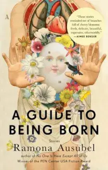 A Guide to Being Born, Paperback/Ramona Ausubel