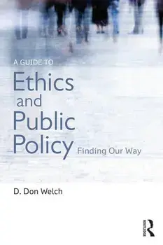 A Guide to Ethics and Public Policy: Finding Our Way, Paperback/D. Don Welch