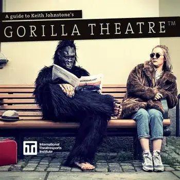 A Guide to Keith Johnstone's Gorilla Theatre, Paperback/Keith Johnstone