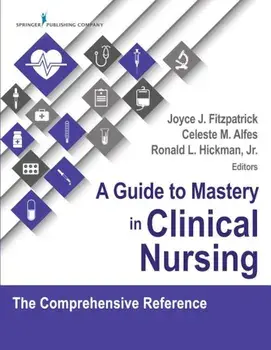 A Guide to Mastery in Clinical Nursing: The Comprehensive Reference, Paperback/Dr Joyce Fitzpatrick