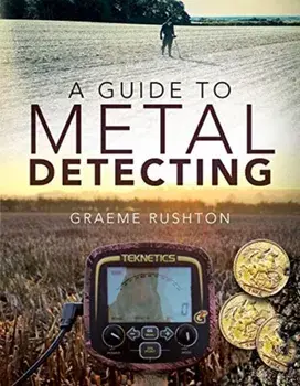 A Guide to Metal Detecting, Paperback/Graeme Rushton