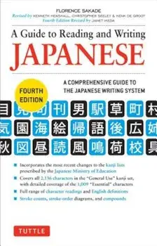 A Guide to Reading and Writing Japanese: A Comprehensive Guide to the Japanese Writing System, Paperback/Florence Sakade