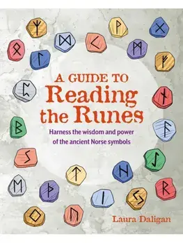 A Guide to Reading the Runes. Harness the Wisdom and Power of the Ancient Norse Symbols, Paperback/Laura Daligan