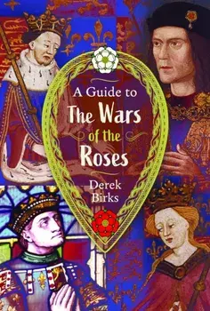 A Guide to the Wars of the Roses, Hardback/Derek Birks