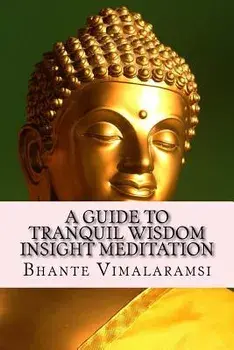 A Guide to Tranquil Wisdom Insight Meditation (T.W.I.M.): Attaining Nibbana from the Earliest Buddhist Teachings with 'mindfulness' of Lovingkindness', Paperback/Bhante Vimalaramsi