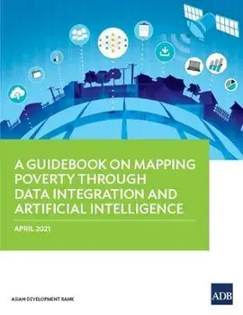 A Guidebook on Mapping Poverty through Data Integration and Artificial Intelligence, Paperback/Asian Development Bank