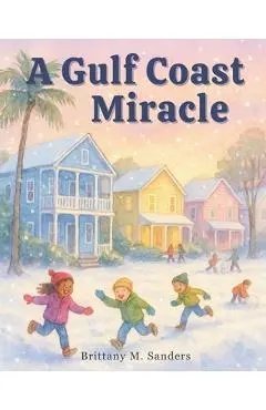 A Gulf Coast Miracle - Brittany Sanders