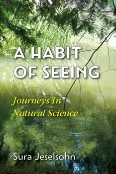 A Habit Of Seeing: Journeys In Natural Science, Paperback/Sura Jeselsohn