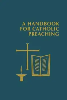 A Handbook for Catholic Preaching, Hardcover/Edward Foley