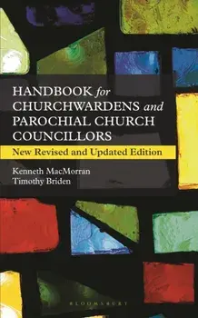 A Handbook for Churchwardens and Parochial Church Councillors. New Revised and Updated Edition, Paperback/Kenneth MacMorran