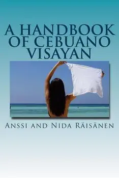 A Handbook of Cebuano Visayan, Paperback/Anssi and Nida Raisanen
