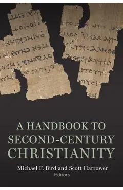 A Handbook to Second-Century Christianity - Michael F. Bird