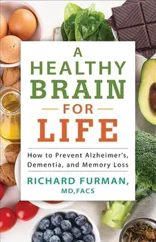 A Healthy Brain for Life: How to Prevent Alzheimer's, Dementia, and Memory Loss, Paperback/Richard MD, Facs Furman