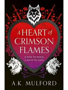 A Heart of Crimson Flames, Hardback/A.K. Mulford