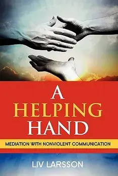A Helping Hand, Mediation with Nonviolent Communication, Paperback/LIV Larsson