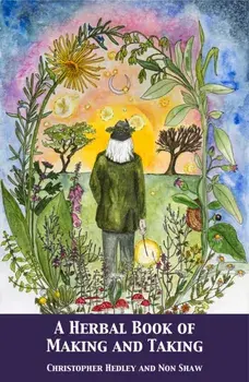 A Herbal Book of Making and Taking, Paperback/Christopher Hedley