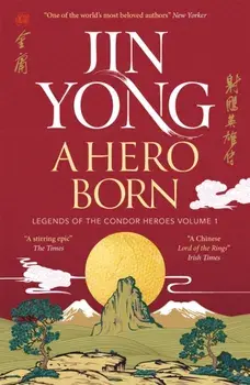 A Hero Born. Legends of the Condor Heroes Vol. I, Paperback/Jin Yong