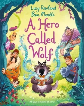 A Hero Called Wolf, Hardback/Lucy Rowland