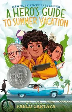 A Hero's Guide to Summer Vacation - Pablo Cartaya