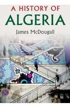 A History of Algeria - James Mcdougall