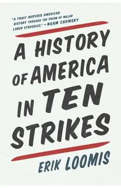A History of America in Ten Strikes - Erik Loomis