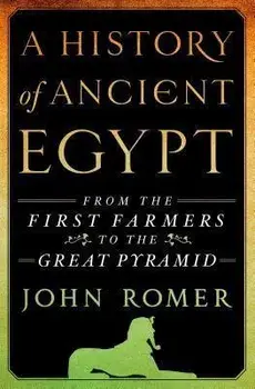 A History of Ancient Egypt: From the First Farmers to the Great Pyramid, Hardcover/John Romer