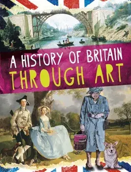 A History of Britain Through Art, Paperback/Jillian Powell