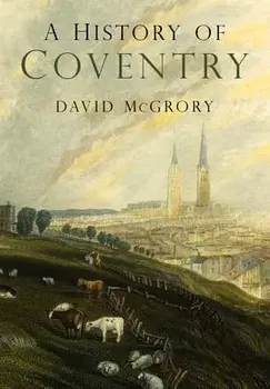 A History of Coventry. 3 ed, Paperback/David McGrory