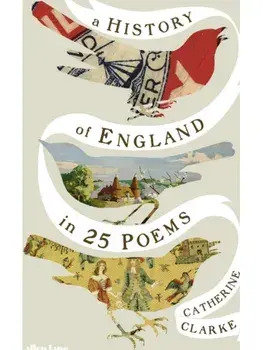 A History of England in 25 Poems, Hardback/Catherine Clarke