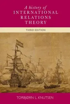 A History of International Relations Theory: 3rd Edition/Torbjorn Knutsen
